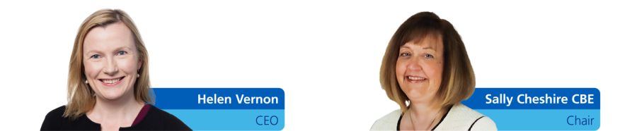 Helen Vernon, Chief Executive Officer, and Sally Cheshire CBE, Chair